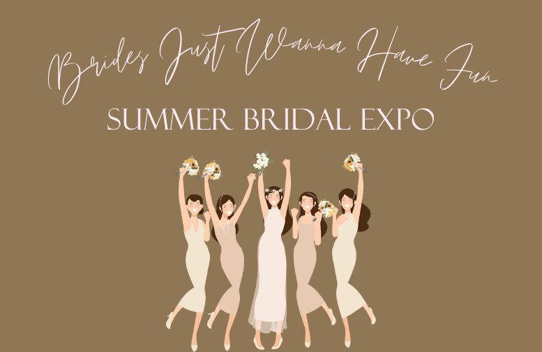More Info for Brides Just Wanna Have Fun Summer Bridal Expo